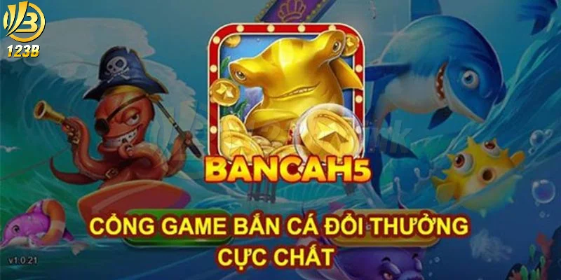 Bắn Cá H5 - Cổng game săn cá đổi thưởng HOT HIT nhất 2024