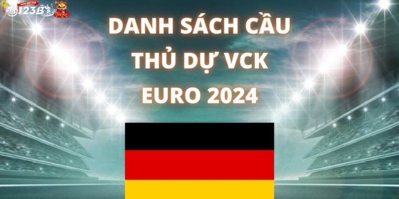 Danh sách đội hình tuyển Đức Euro 2024