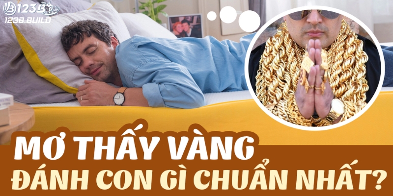 Mơ thấy vàng đánh gì để thắng lớn?